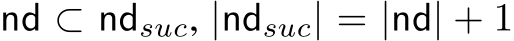  nd ⊂ ndsuc, |ndsuc| = |nd| + 1