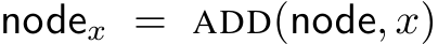  nodex = ADD(node, x)