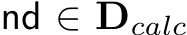  nd ∈ Dcalc