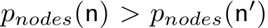  pnodes(n) > pnodes(n′)