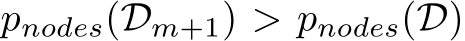 pnodes(Dm+1) > pnodes(D)