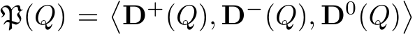  P(Q) =�D+(Q), D−(Q), D0(Q)�