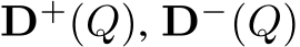  D+(Q), D−(Q)