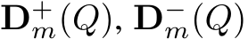  D+m(Q), D−m(Q)