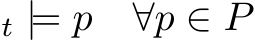 t |= p ∀p ∈ P