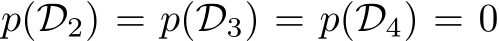  p(D2) = p(D3) = p(D4) = 0