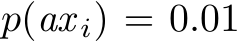  p(ax i) = 0.01