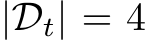  |Dt| = 4