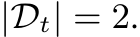  |Dt| = 2.