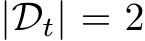  |Dt| = 2