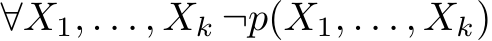 ∀X1, . . . , Xk ¬p(X1, . . . , Xk)