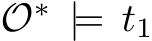  O∗ |= t1