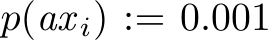  p(ax i) := 0.001