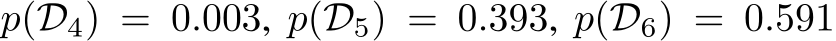 p(D4) = 0.003, p(D5) = 0.393, p(D6) = 0.591