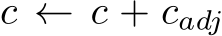  c ← c + cadj