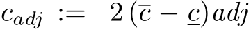  cadj := 2 (c − c)adj