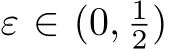  ε ∈ (0, 12)