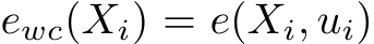 ewc(Xi) = e(Xi, ui)