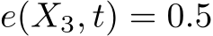  e(X3, t) = 0.5