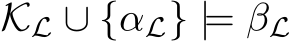  KL ∪ {αL} |= βL