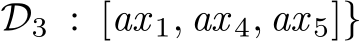 D3 : [ax 1, ax 4, ax 5]}