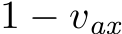  1 − vax