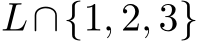  L∩{1, 2, 3}