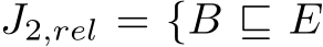  J2,rel = {B ⊑ E