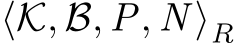  ⟨K, B, P, N ⟩R