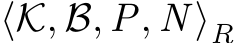  ⟨K, B, P, N ⟩R