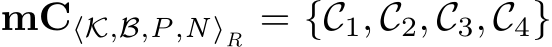  mC⟨K,B,P,N⟩R = {C1, C2, C3, C4}