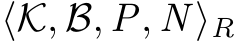  ⟨K, B, P, N ⟩R