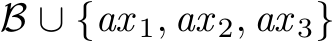  B ∪ {ax 1, ax 2, ax 3}