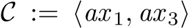  C := ⟨ax 1, ax 3⟩