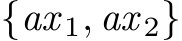  {ax 1, ax 2}