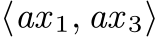  ⟨ax 1, ax 3⟩