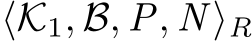  ⟨K1, B, P, N ⟩R