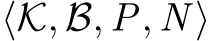  ⟨K, B, P, N ⟩