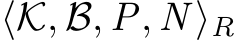  ⟨K, B, P, N ⟩R