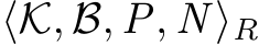  ⟨K, B, P, N ⟩R