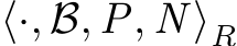  ⟨·, B, P, N ⟩R