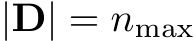  |D| = nmax
