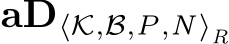 aD⟨K,B,P,N⟩R