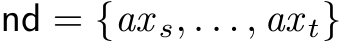  nd = {ax s, . . . , ax t}