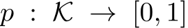  p : K → [0, 1]