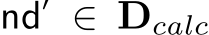  nd′ ∈ Dcalc