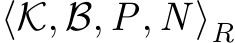  ⟨K, B, P, N ⟩R