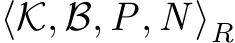  ⟨K, B, P, N ⟩R