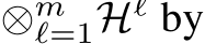  ⊗mℓ=1Hℓ by