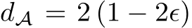  dA = 2 (1 − 2ϵ)